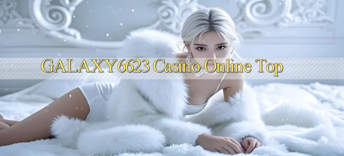 galaxy6623 casino online top