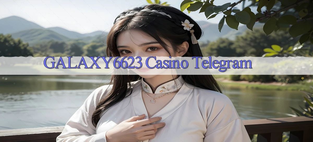 galaxy6623 casino telegram