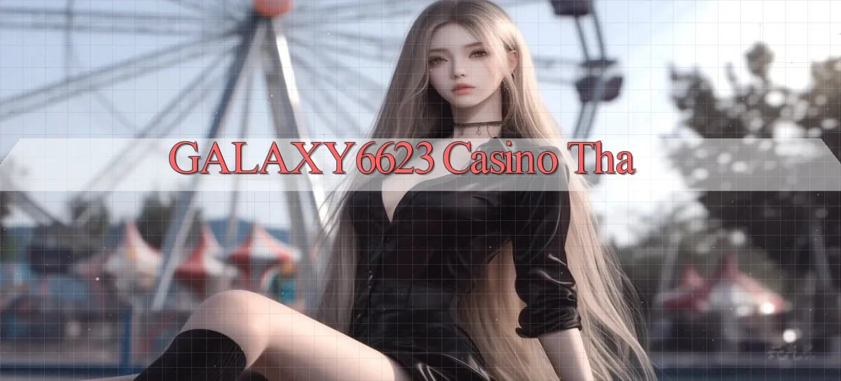galaxy6623 casino tha