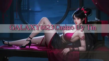 galaxy6623 casino uy tín