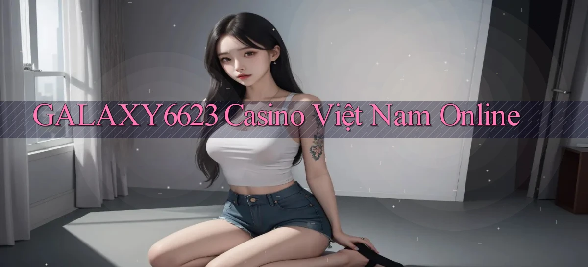 galaxy6623 casino việt nam online