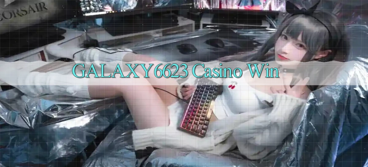 galaxy6623 casino win