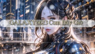 galaxy6623 com bây giờ