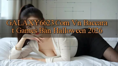 galaxy6623 com vn baccarat games bản Halloween 2026