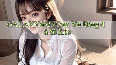 galaxy6623 com vn bóng đá số kèo