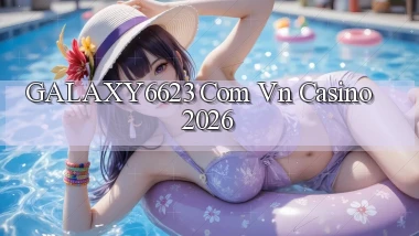 galaxy6623 com vn casino 2026