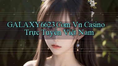 galaxy6623 com vn casino trực tuyến việt nam