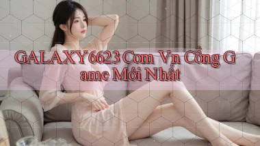 galaxy6623 com vn cổng game mới nhất