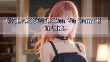 galaxy6623 com vn game bài club