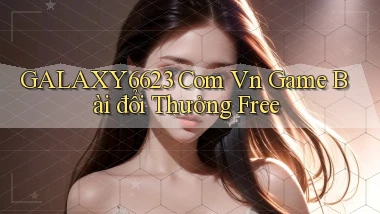 galaxy6623 com vn game bài đổi thưởng free