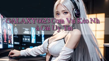 galaxy6623 com vn kèo nhà cái uy tín