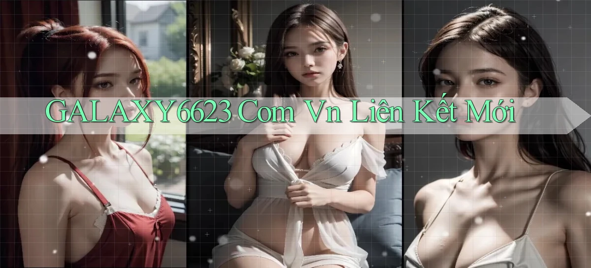 galaxy6623 com vn liên kết mới