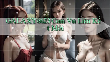 galaxy6623 com vn liên kết mới