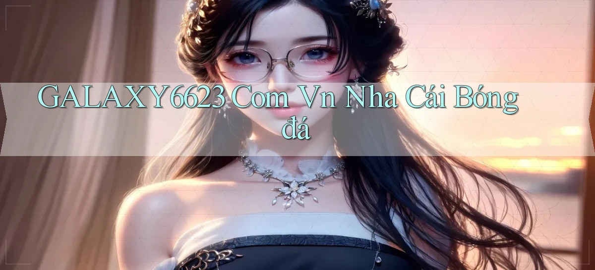 galaxy6623 com vn nha cái bóng đá