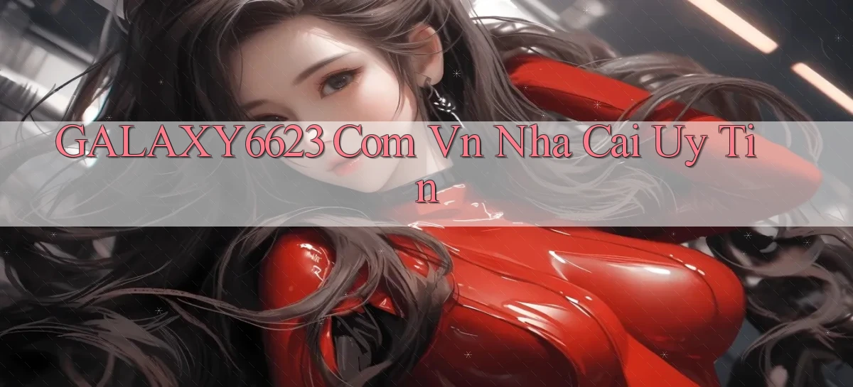 galaxy6623 com vn nha cai uy tin