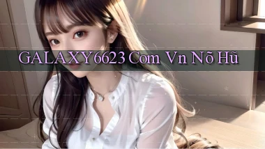 galaxy6623 com vn nõ hũ
