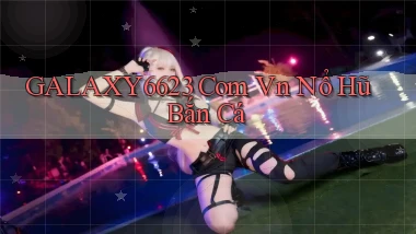 galaxy6623 com vn nổ hũ bắn cá