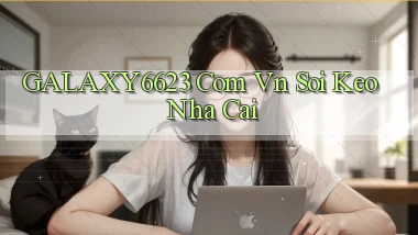 galaxy6623 com vn soi keo nha cai