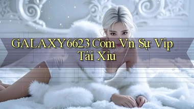 galaxy6623 com vn sự vip tài xỉu