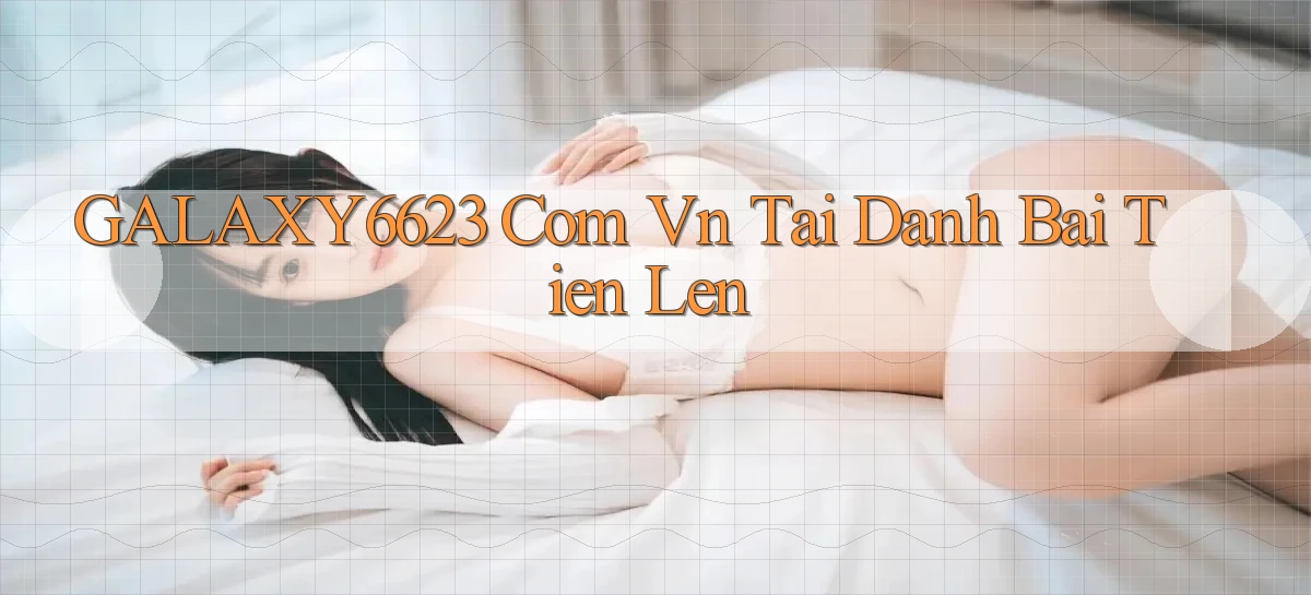 galaxy6623 com vn tai danh bai tien len
