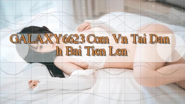 galaxy6623 com vn tai danh bai tien len
