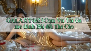 galaxy6623 com vn tải game đánh bài đổi the cào