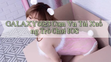 galaxy6623 com vn Tải xuống trò chơi iOS