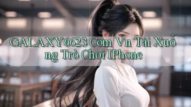 galaxy6623 com vn Tải xuống trò chơi iPhone