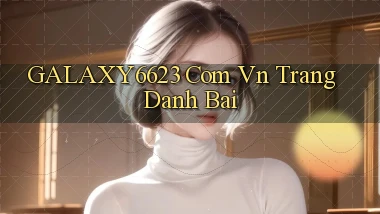 galaxy6623 com vn trang danh bai