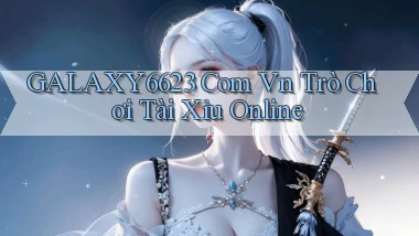 galaxy6623 com vn trò chơi tài xỉu online