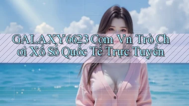 galaxy6623 com vn trò chơi xổ số quốc tế trực tuyến