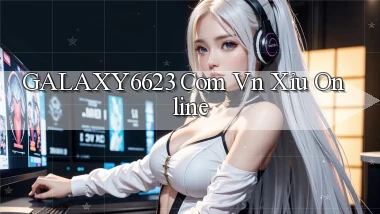 galaxy6623 com vn xỉu online