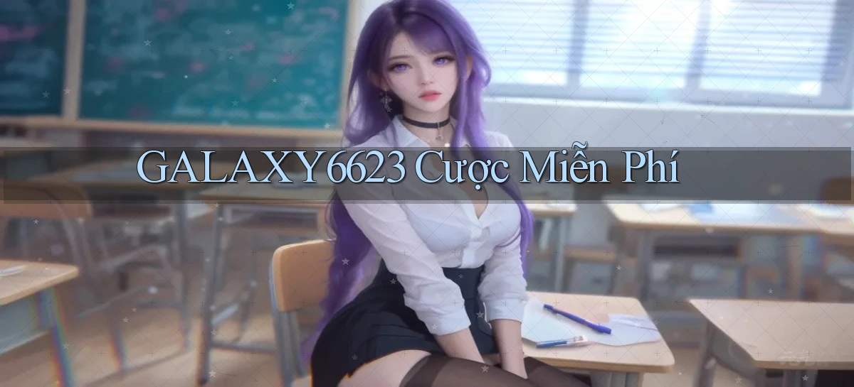 galaxy6623 cược miễn phí