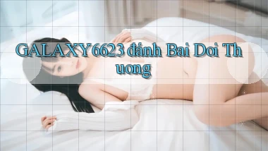 galaxy6623 đánh bai doi thuong
