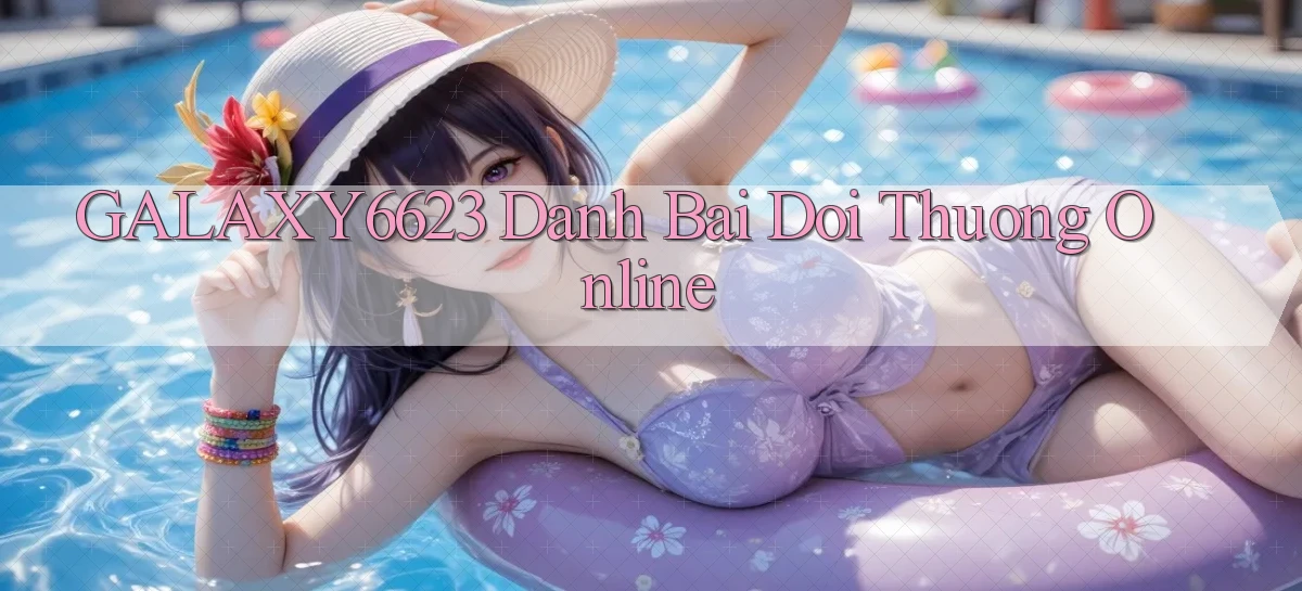 galaxy6623 danh bai doi thuong online