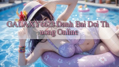 galaxy6623 danh bai doi thuong online