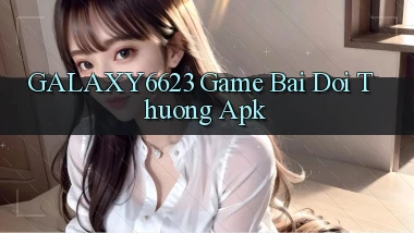 galaxy6623 game bai doi thuong apk