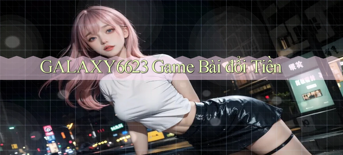 galaxy6623  game bài đổi tiền