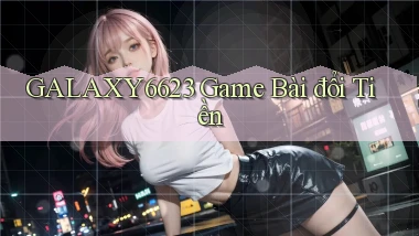 galaxy6623  game bài đổi tiền