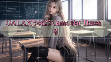 galaxy6623 game bai thuong