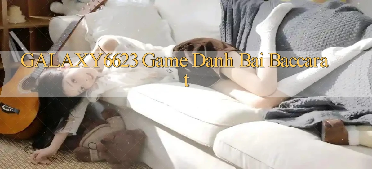 galaxy6623 game danh bai baccarat