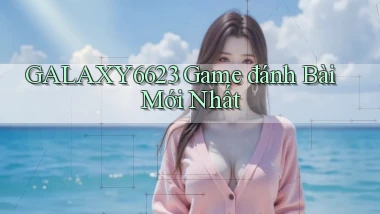 galaxy6623 game đánh bài mới nhất