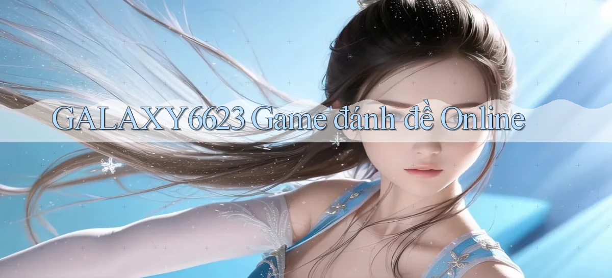 galaxy6623 game đánh đề online