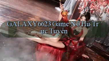 galaxy6623 game nổ hũ trực tuyến