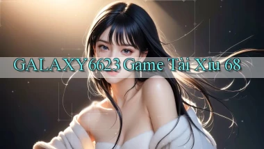 galaxy6623 game tài xỉu 68