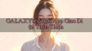 galaxy6623  ios app giao diện thân thiện