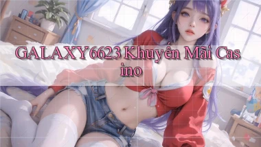galaxy6623 khuyến mãi casino