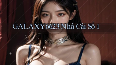 galaxy6623 nhà cái số 1