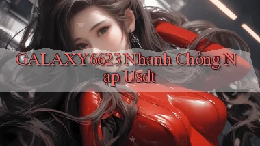 galaxy6623 nhanh chóng nạp usdt