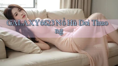 galaxy6623 nổ hũ đổi thưởng